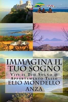 Immagina il Tuo Sogno: Vivi il Tuo Sogno @ Appartamento Tasso