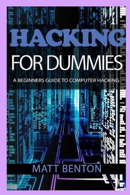 Hacking: The Ultimate Guide to Learn Hacking for Dummies and SQL (Sql, Database Programming, Computer Programming, Hacking, Hacking Exposed, Hacking the System)