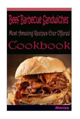 Beef Barbecue Sandwiches: Most Amazing Recipes Ever Offered