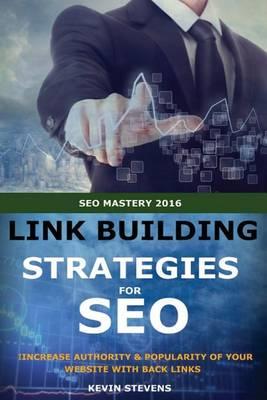 Link Building Strategies For SEO: Increase Authority And Poplarity Of Your Website With Back Links