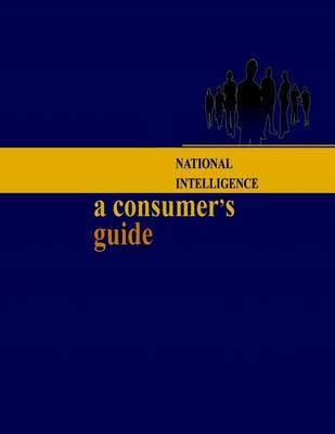 National Intelligence: A Consumer's Guide
