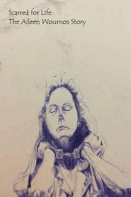 Scarred for Life: the Aileen Wournos Story