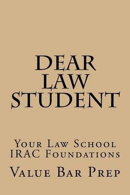 Dear Law Student: Your Law School IRAC Foundations