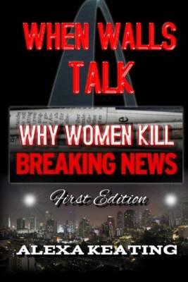 When Walls Talk: Why Women Kill