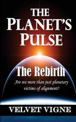 The Planet's Pulse: The Rebirth