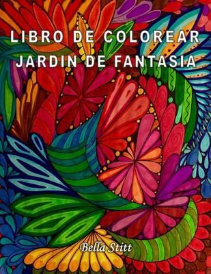 Libro de colorear - Jardin de fantasia: Para reducir el estres, la ansiedad y la depresion