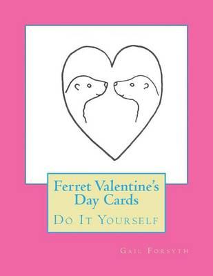 Ferret Valentine's Day Cards: Do It Yourself