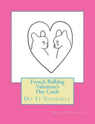 French Bulldog Valentine's Day Cards: Do It Yourself