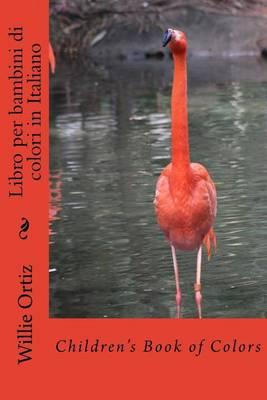Libro Per Bambini Di Colori in Italiano: Children's Book of Colors