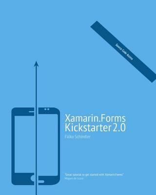 Xamarin.Forms Kickstarter 2.0: Compilable Code Examples for Solving Typical Cross-platform Tasks
