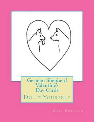 German Shepherd Valentine's Day Cards: Do It Yourself
