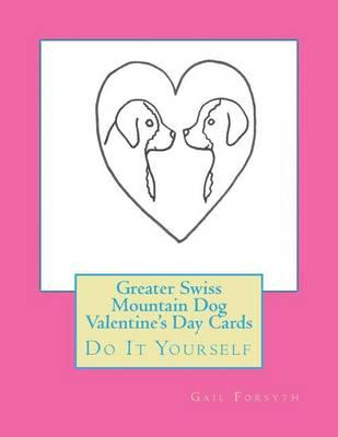 Greater Swiss Mountain Dog Valentine's Day Cards: Do It Yourself