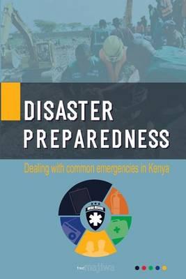 Disaster Preparedness: Dealing with Emergencies One Might Encounter in Kenya