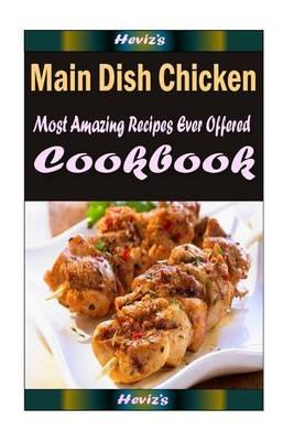 Main Dish Chicken: Healthy and Easy Homemade for Your Best Friend