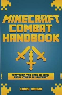 Minecraft Combat Handbook: Everything You Need to Know about Combat in Minecraft