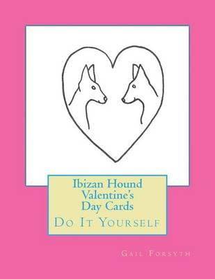 Ibizan Hound Valentine's Day Cards: Do It Yourself