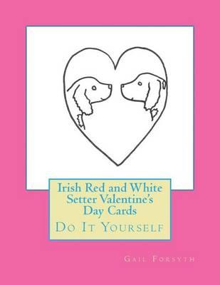 Irish Red and White Setter Valentine's Day Cards: Do It Yourself