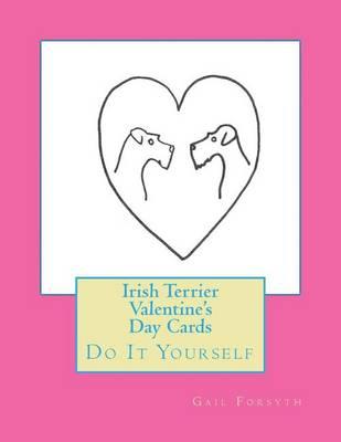 Irish Terrier Valentine's Day Cards: Do It Yourself