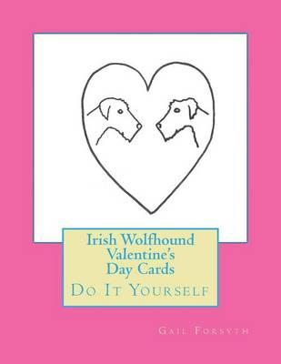 Irish Wolfhound Valentine's Day Cards: Do It Yourself