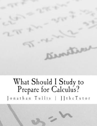 What Should I Study to Prepare for Calculus?: What every student should know prior to starting his or her first college calculus course.