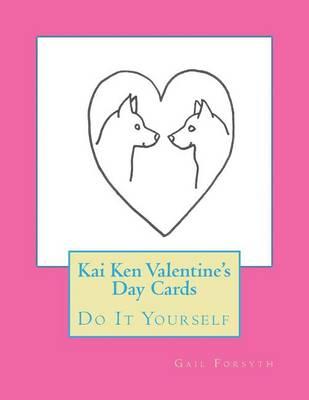 Kai Ken Valentine's Day Cards: Do It Yourself