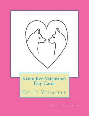 Kishu Ken Valentine's Day Cards: Do It Yourself