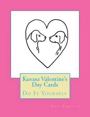 Kuvasz Valentine's Day Cards: Do It Yourself