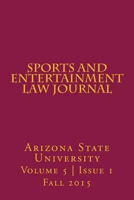 Arizona State Sports and Entertainment Law Journal: Volume 5, Issue 1, Fall 2015