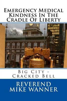 Emergency Medical Kindness in the Cradle of Liberty: Big City - Cracked Bell