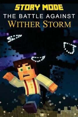 Minecraft: Story Mode: The Battle Against Wither Storm