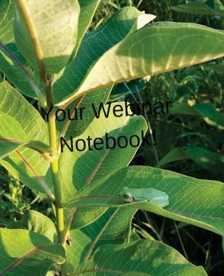 Your Webinar Notebook! Vol. 10: notebook, journal, planner while you attend your next webinar