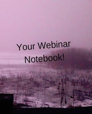 Your Webinar Notebook! Vol. 12: journal notebook planner to use while you attend your webinar