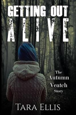 Getting Out Alive: The Autumn Veatch Story