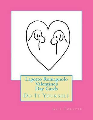 Lagotto Romagnolo Valentine's Day Cards: Do It Yourself