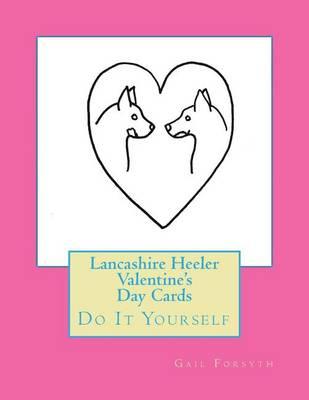 Lancashire Heeler Valentine's Day Cards: Do It Yourself