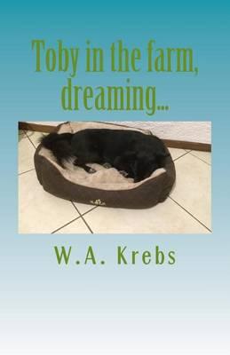 Toby in the Farm, Dreaming...: Book 3