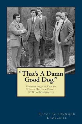That's a damn good dog!: Commonwealth of Virginia vs.Stephen Matteson Epperly (1980), A Retrospective