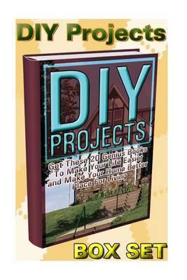 DIY Projects Box Set: Get These 20 Genius Books to Make Your Life Easier and Make Your Home Better Place for Living: (Crochet Projects, Wood Pallets, Essential Oils, Backyard Projects, How to Draw)