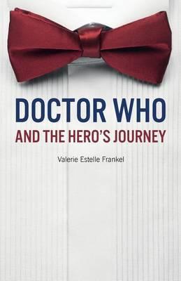 Doctor Who and the Hero's Journey: The Doctor and Companions as Chosen Ones