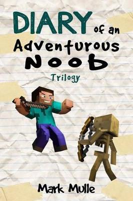 Diary of an Adventurous Noob Trilogy (An Unofficial Minecraft Book for Kids Ages 9 - 12 (Preteen)