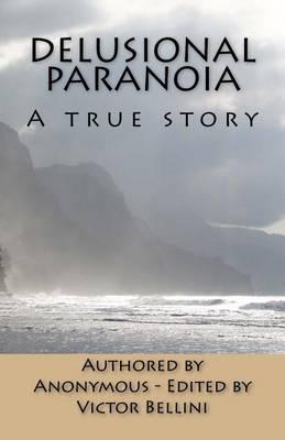 Delusional Paranoia: A True Story