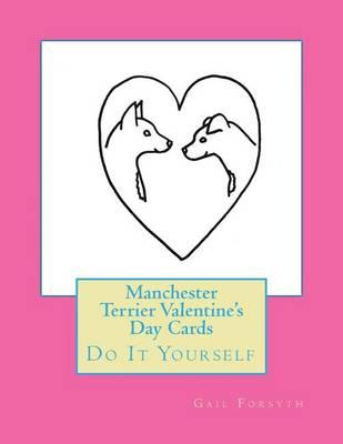 Manchester Terrier Valentine's Day Cards: Do It Yourself