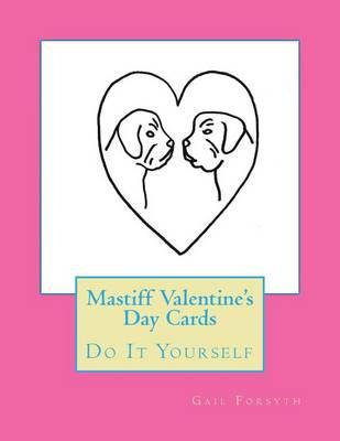 Mastiff Valentine's Day Cards: Do It Yourself