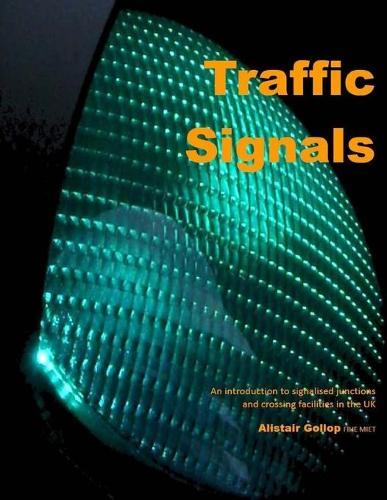 Introduction to Traffic Signals: An introduction to signalised junctions and crossing facilities in the UK