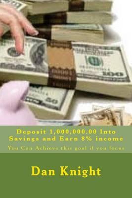 Deposit 1,000,000.00 Into Savings and Earn 8% Income: You Can Achieve This Goal If You Focus