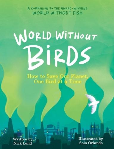 World Without Birds: How to Save Our Planet, One Bird at a Time