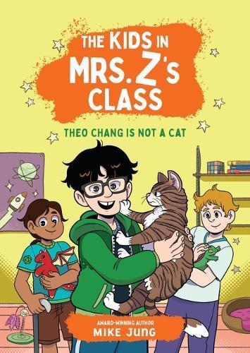 The Kids in Mrs. Z's Class: Theo Chang Is Not a Cat