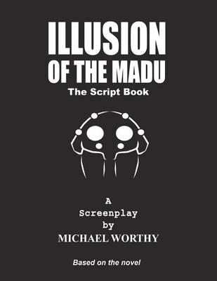 Illusion of the Madu - The Script Book