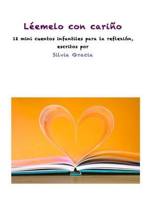 Leemelo Con Carino: 12 Mini Cuentos Infantiles Para La Reflexion