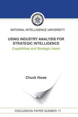 Using Industry Analysis for Strategic Intelligence: Capabilities and Strategic Intent